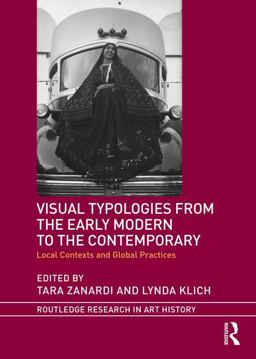 Visual Typologies from the Early Modern to the Contemporary Local Contexts and Global Practices  9781138200135 Front Cover