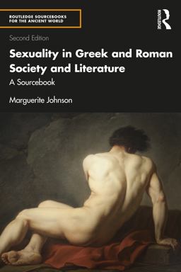 Sexuality in Greek and Roman Society and Literature A Sourcebook 2nd 9781138200418 Front Cover