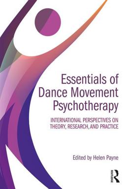 Essentials of Dance Movement Psychotherapy International Perspectives on Theory, Research, and Practice  9781138200470 Front Cover