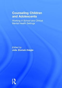 Counseling Children and Adolescents Working in School and Clinical Mental Health Settings  9781138200579 Front Cover