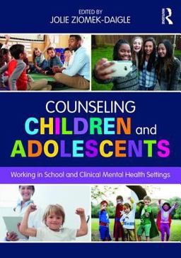 Counseling Children and Adolescents Working in School and Clinical Mental Health Settings  9781138200586 Front Cover