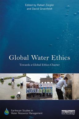 Global Water Ethics Towards a Global Ethics Charter  9781138204294 Front Cover