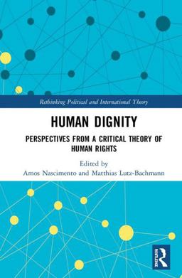 Human Dignity Perspectives from a Critical Theory of Human Rights  9781138204447 Front Cover