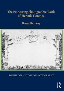 The Pioneering Photographic Work of Hercule Florence:  9781138204669 Front Cover