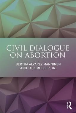 Civil Dialogue on Abortion  9781138205871 Front Cover