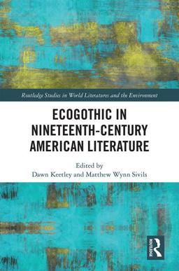 Ecogothic in Nineteenth-Century American Literature 2017 9781138206458 Front Cover
