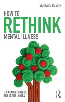 How to Rethink Mental Illness The Human Contexts Behind the Labels  9781138207301 Front Cover