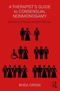 Therapist's Guide to Consensual Nonmonogamy Polyamory, Swinging, and Open Marriage  9781138207462 Front Cover