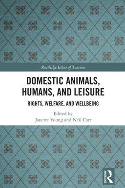 Domestic Animals, Humans, and Leisure Rights, Welfare, and Wellbeing  9781138209275 Front Cover