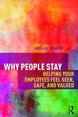 Why People Stay Helping Your Employees Feel Seen, Safe, and Valued  9781138210318 Front Cover