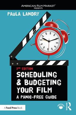 Scheduling and Budgeting Your Film A Panic-Free Guide 2nd 9781138210615 Front Cover