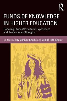 Funds of Knowledge in Higher Education Honoring Students' Cultural Experiences and Resources As Strengths  9781138213890 Front Cover