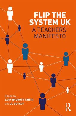 Flip the System UK: a Teachers' Manifesto  9781138214804 Front Cover
