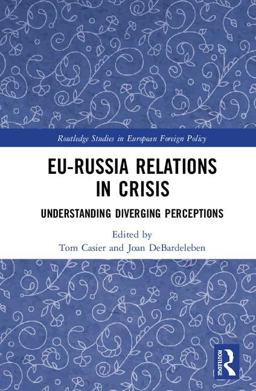 EU-Russia Relations in Crisis Understanding Diverging Perceptions  9781138215061 Front Cover
