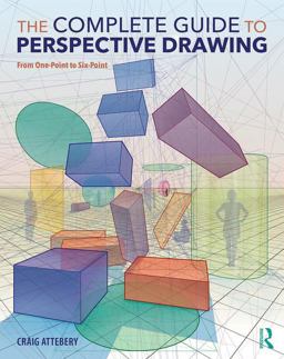 Complete Guide to Perspective Drawing From One-Point to Six-Point  9781138215627 Front Cover