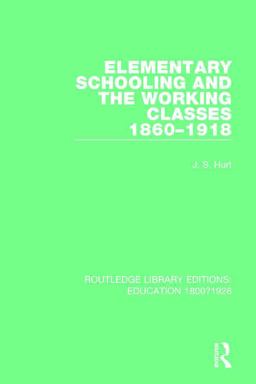 Elementary Schooling and the Working Classes, 1860-1918  9781138216433 Front Cover