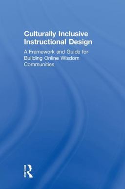 Culturally Inclusive Instructional Design A Framework and Guide to Building Online Wisdom Communities  9781138217850 Front Cover