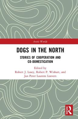 Dogs in the North Stories of Cooperation and Co-Domestication  9781138218406 Front Cover