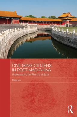 Civilising Citizens in Post-Mao China Understanding the Rhetoric of Suzhi  9781138218673 Front Cover