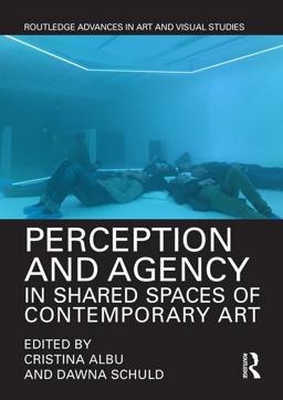 Perception and Agency in Shared Spaces of Contemporary Art 2017 9781138218727 Front Cover
