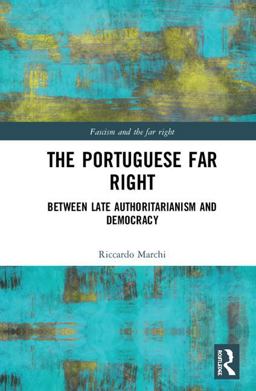 Portuguese Far Right Between Late Authoritarianism and Democracy  9781138218987 Front Cover