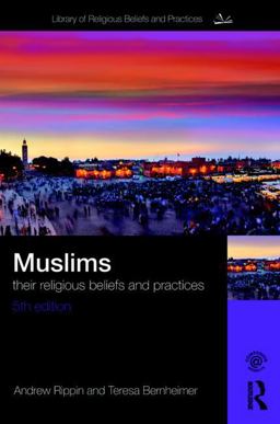 Muslims Their Religious Beliefs and Practices 5th 9781138219687 Front Cover