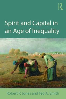 Spirit and Capital in an Age of Inequality  9781138220232 Front Cover