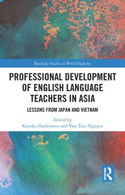 Professional Development of English Language Teachers in Asia Lessons from Japan and Vietnam  9781138220263 Front Cover