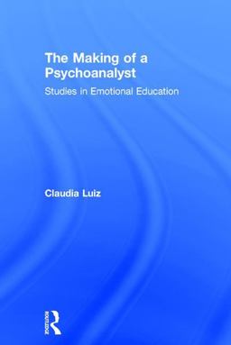 Making of a Psychoanalyst Studies in Emotional Education  9781138220805 Front Cover