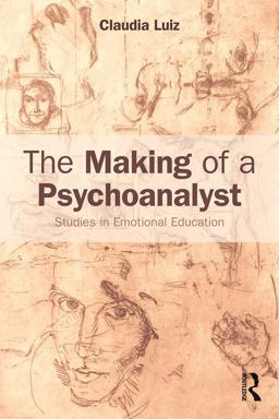 Making of a Psychoanalyst Studies in Emotional Education  9781138220812 Front Cover