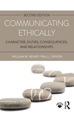 Communicating Ethically Character, Duties, Consequences, and Relationships 2nd 9781138221017 Front Cover