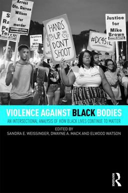 Violence Against Black Bodies An Intersectional Analysis of How Black Lives Continue to Matter  9781138222106 Front Cover