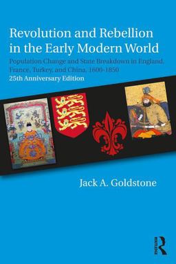 Revolution and Rebellion in the Early Modern World Population Change and State Breakdown in England, France, Turkey, and China,1600-1850; 25th Anniversary Edition 2nd 9781138222120 Front Cover