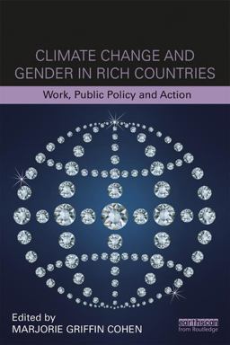 Climate Change and Gender in Rich Countries Work, Public Policy and Action  9781138222403 Front Cover