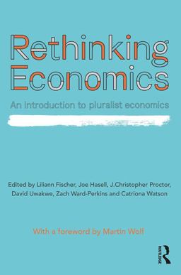 Rethinking Economics An Introduction to Pluralist Economics  9781138222687 Front Cover