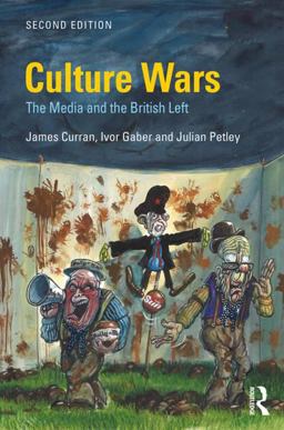 Culture Wars The Media and the British Left 2nd 9781138223035 Front Cover
