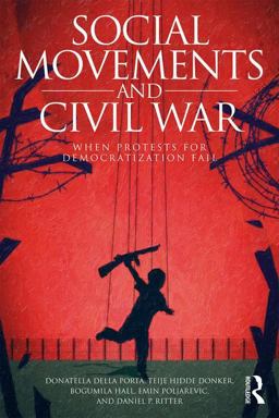 Social Movements and Civil War When Protests for Democratization Fail  9781138224186 Front Cover