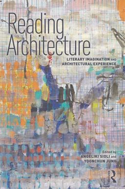 Reading Architecture: Literary Imagination and Architectural Experience  9781138224261 Front Cover