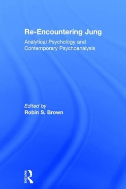 Re-Encountering Jung Analytical Psychology and Contemporary Psychoanalysis  9781138225336 Front Cover