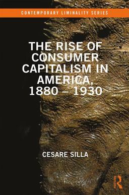 Rise of Consumer Capitalism in America, 1880 - 1930  9781138225466 Front Cover