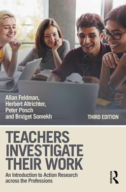 Teachers Investigate Their Work An Introduction to Action Research Across the Professions 3rd 9781138225763 Front Cover