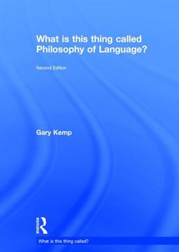 What Is This Thing Called Philosophy of Language? What Is This Thing Called Philosophy of Language?