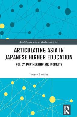 Articulating Asia in Japanese Higher Education Policy, Partnership and Mobility  9781138226494 Front Cover