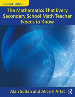 Mathematics That Every Secondary School Math Teacher Needs to Know 2nd 9781138228610 Front Cover