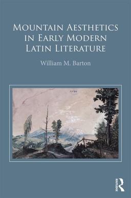 Mountain Aesthetics in Early Modern Latin Literature 2016 9781138228641 Front Cover