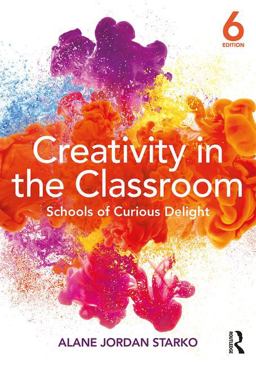 Creativity in the Classroom Schools of Curious Delight 6th 9781138228825 Front Cover