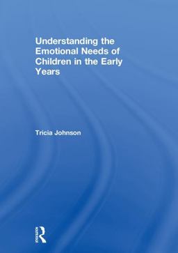 Understanding the Emotional Needs of Children in the Early Years  9781138228849 Front Cover
