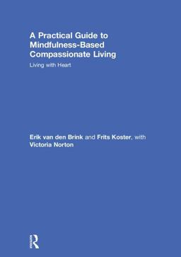 Practical Guide to Mindfulness-Based Compassionate Living Living with Heart  9781138228924 Front Cover