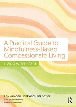 Practical Guide to Mindfulness-Based Compassionate Living Living with Heart  9781138228931 Front Cover
