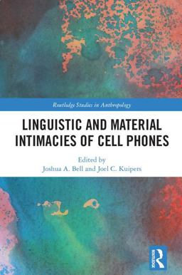 Linguistic and Material Intimacies of Cell Phones  9781138229679 Front Cover